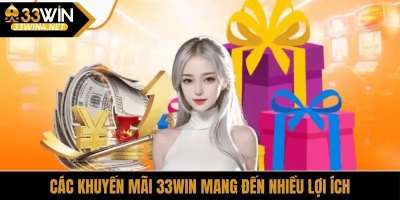 Các khuyến mãi 33Win mang đến nhiều lợi ích