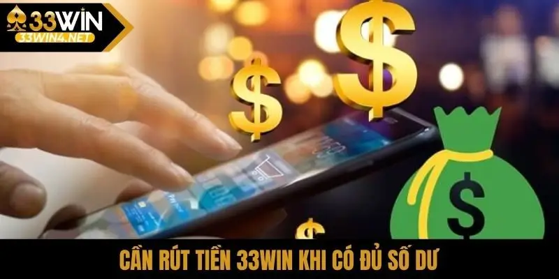 Cần rút tiền 33Win khi có đủ số dư