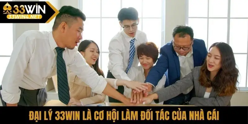 Đại lý 33Win là cơ hội làm đối tác của nhà cái