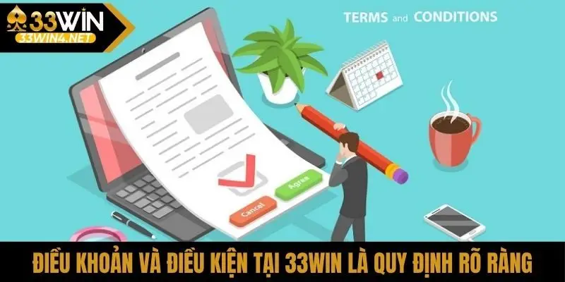Điều khoản và điều kiện tại 33Win là quy định rõ ràng