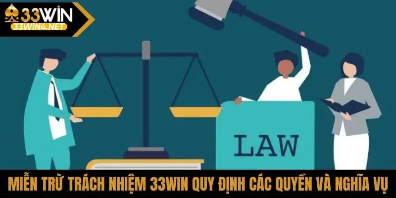 Miễn trừ trách nhiệm 33Win quy định các quyền và nghĩa vụ