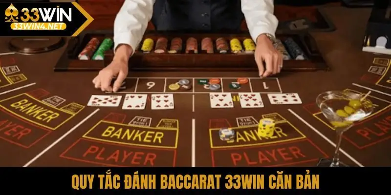 Quy tắc đánh Baccarat 33Win căn bản