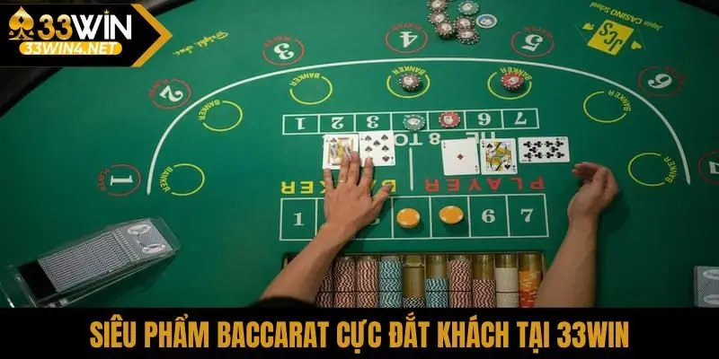 Siêu phẩm Baccarat cực đắt khách tại 33Win