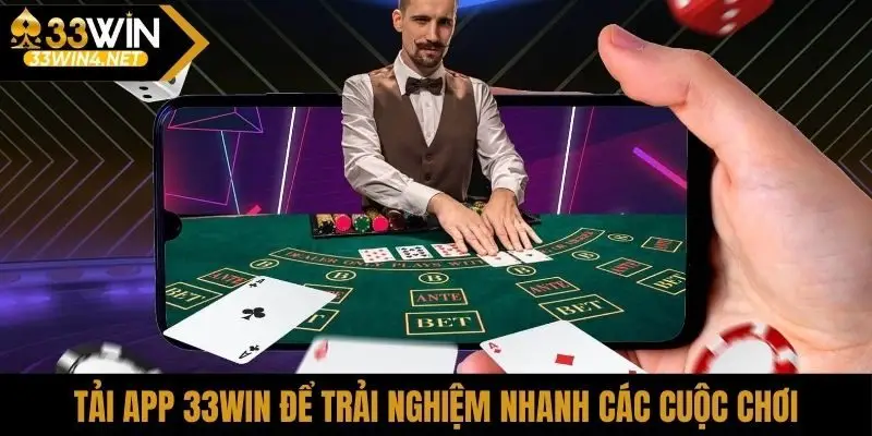 Tải app 33Win để trải nghiệm nhanh các cuộc chơi